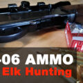 30-06 ammo for elk hunting