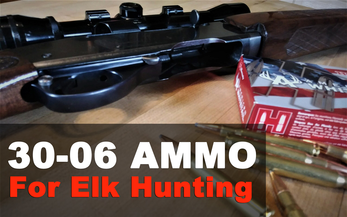 30-06 ammo for elk hunting