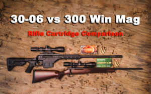 30-06 vs 300 Win Mag rifles and ammo side by side