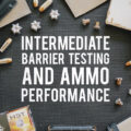 Ammo testing with barriers