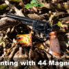Hunting with a 44 Magnum