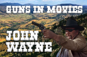 John Wayne's Guns in movies