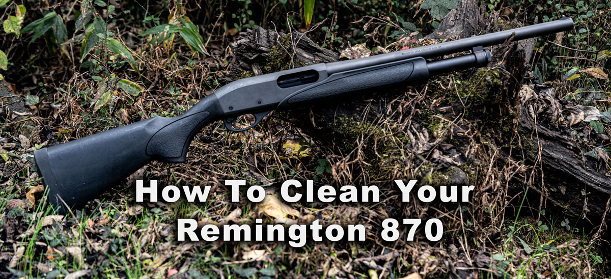 how to clean a remington 870 guide